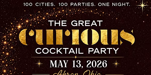 The Great Curious Cocktail Party -Akron, Ohio