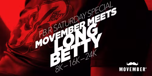 FB.R saturday special: Movember meets LONG BETTY (8km \u2013 16km \u2013 24km)