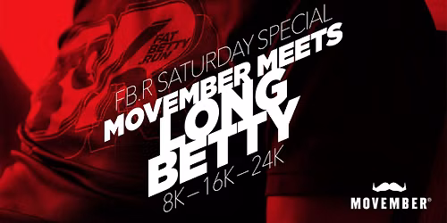 FB.R saturday special: Movember meets LONG BETTY (8km \u2013 16km \u2013 24km)
