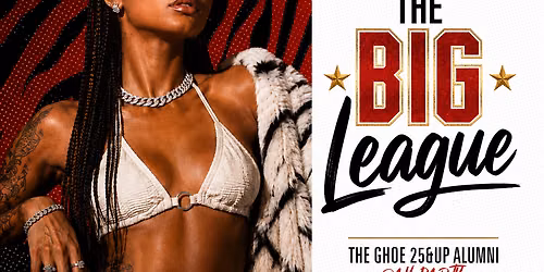 [The BIG LEAGUE] \/\/ The #GHOE 25&UP Alumni Day Party