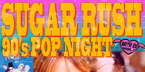 Sugar Rush - 90's Pop Night