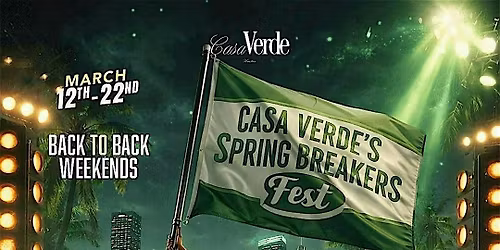 CASA VERDE SPRING BREAKERS FEST