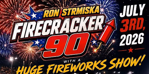 Stockton 99 Speedway July 3rd 2026 RON STRMISKA FIRECRACKER 90