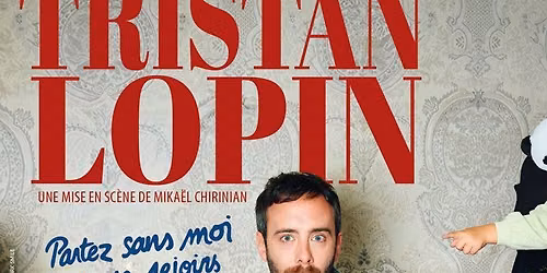 TRISTAN LOPIN - PARTEZ SANS MOI, JE VOUS REJOINS- CLERMONT-FERRANT