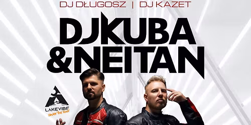DJ KUBA & NEITAN \/ 23.05.26 \/ E\u0141K\/ LAKEVIBE UNDER THE ROOF