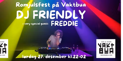 Romjulsfest med DJ Friendly + Freddie \/\/ Vaktbua klubb