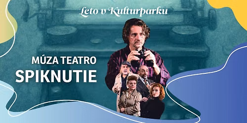 M\u00daZA TEATRO: Spiknutie - Leto v Kulturparku 2026