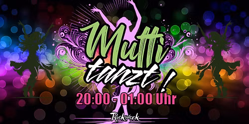 Mutti tanzt! 20-01 Uhr 