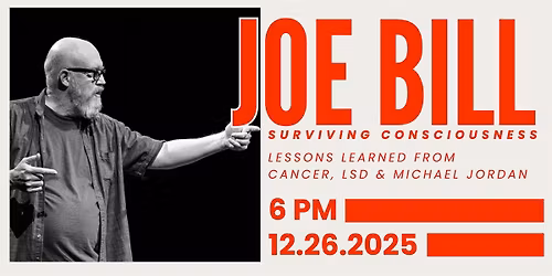 Joe Bill: Surviving Consciousness Lessons learned from Cancer, LSD & MJ