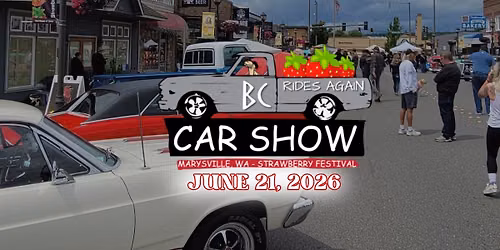 BC Rides Again Car Show- Marysville Strawberry Festival 🍓 — 3rd St, Marysville, WA 98270, United States