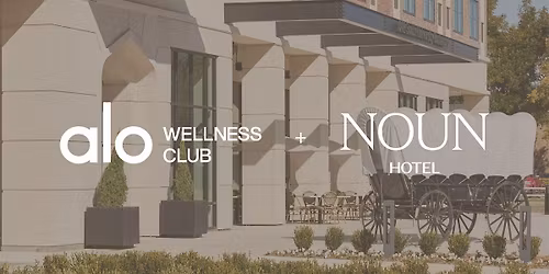 ALO Wellness Club + NOUN Hotel