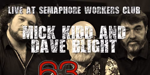 63 Deluxe At Semaphore Workers Club with Mick Kidd and Dave Blight