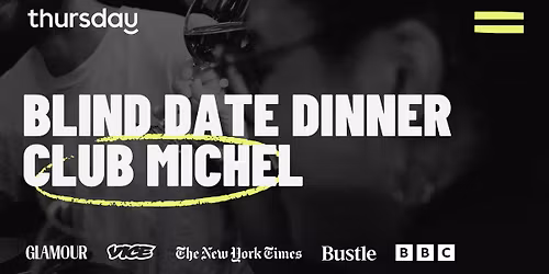 Thursday | Blind Date Dinner @ Club Michel (25+) | Frankfurt