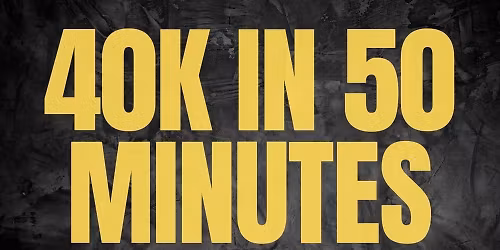 40k in 50 minutes