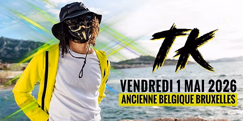 TK \u2022 Ancienne Belgique