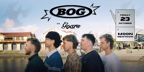 BOG @ Moon with Goars (+TBA!)