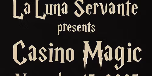 La Luna Servante Presents Casino Magic