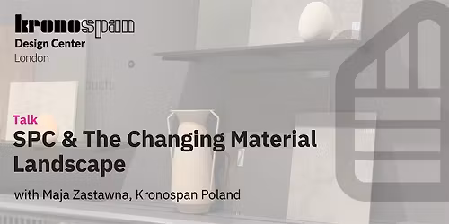 SPC & The Changing Material Landscape with Maja Zastawna (Kronospan Poland)