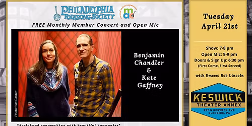 PFS\/M.A.C. FREE Member Show Benjamin Chandler & Kate Gaffney + Open MIC at Keswick Theatre Annex