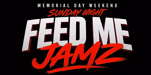 FEED ME JAMZ - Memorial Day Weekend