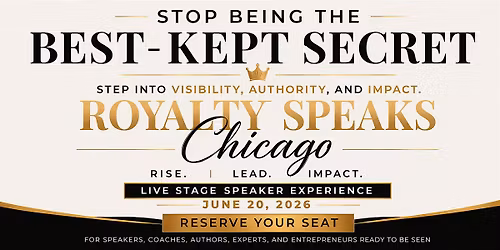 Royalty Speaks Chicago: Stop Being The Best-Kept Secret
