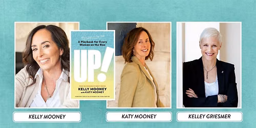 Kelly Mooney and Katy Mooney Share UP! For Women On The Rise!