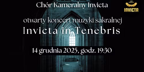 Invicta in tenebris - otwarty koncert ch\u00f3ralny!
