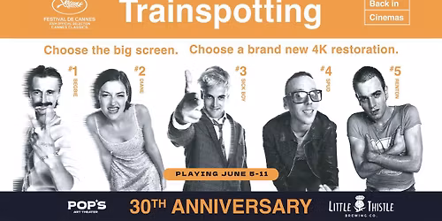 TRAINSPOTTING: 30TH ANNIVERSARY at Pop's Art Theater