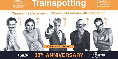 TRAINSPOTTING: 30TH ANNIVERSARY at Pop's Art Theater
