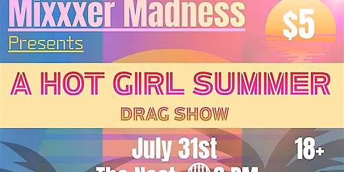 MIXXXER MADNESS PRESENTS: A HOT SUMMER DRAG SHOW