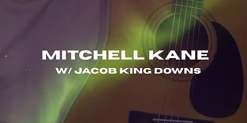 Mitchell Kane & His Flat Top Guitar w\/ Jacob King Downs