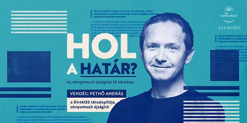 Hol a hat\u00e1r? \u2013 Az oknyomoz\u00f3 \u00fajs\u00e1g\u00edr\u00e1s f\u0151 k\u00e9rd\u00e9sei. Vend\u00e9g: Peth\u0151 Andr\u00e1s