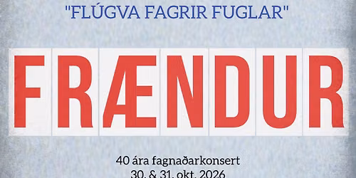 FR\u00c6NDUR 40 \u00e1ra fagna\u00f0arkonsert