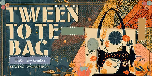 That's Sew Creative! Tween Tote Bag Sewing Workshop!