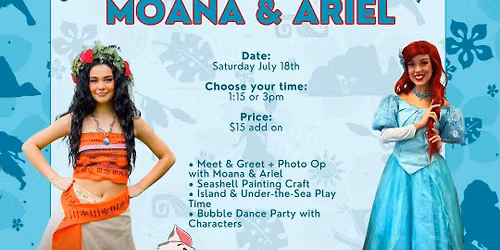 Meet & Greet + Play + Craft with Moana and Ariel