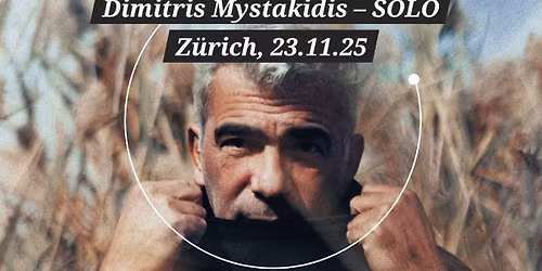 Dimitris Mystakidis \u2013 SOLO in Z\u00fcrich