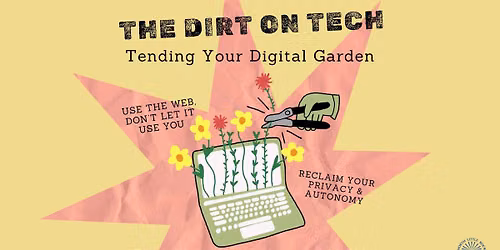 The Dirt On Tech: Tending Your Digital Garden