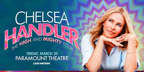 CHELSEA HANDLER: THE HIGH AND MIGHTY TOUR