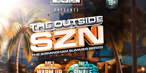 THE OUTSIDE SZN: THE BIRMINGHAM SUMMER SERIES | DAY1 |NoCurfew