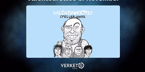 Valentourettes \/\/ Verket Scene
