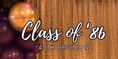 \ud83d\udca5AHHS Class of 1986\ud83d\udca5 40th Class Reunion