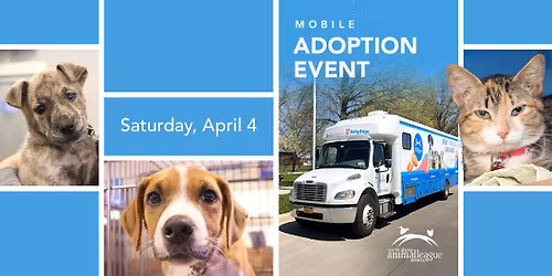 Meet Your New Best Friend at our MOBILE PET ADOPTION EVENT! 