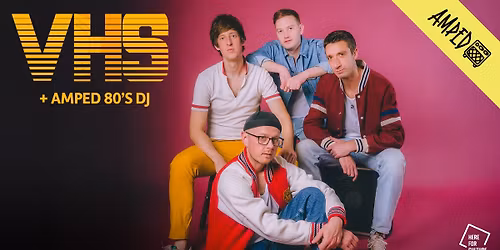 VHS - Tribute To The 80's + Amped 80's DJ - Amped, Huddersfield