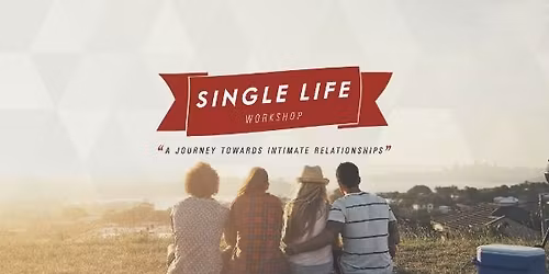 Single Life Workshop | Redding, CA