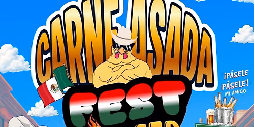 \ud83d\udd25Carne Asada Fest! \ud83e\udd69\ud83d\udd25\u2764\ufe0f\u200d\ud83d\udd25\ud83c\uddf2\ud83c\uddfd