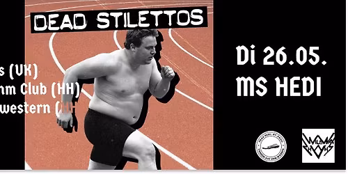 DEAD STILETTOS + SAVAGE RHYTHM CLUB + DIE NACHTSCHWESTERN - MS HEDI
