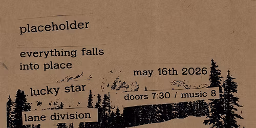 Placeholder, Everything Falls Into Place, Lucky Star, Lane Division