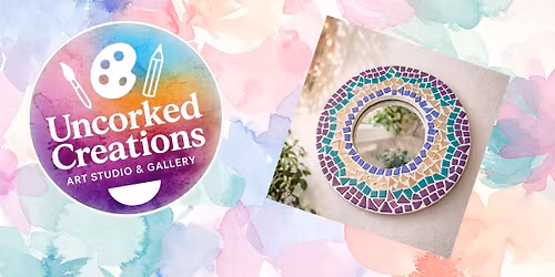 Mosaic Mirror Class! New to Uncorked!