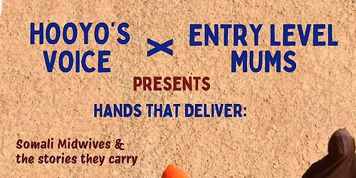 Hooyo's Voice & Entry Level Mums:  Hands That Deliver (Somali Midwives)