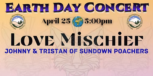 Love Mischief & Sundown Poachers: Mt Shasta Earth Day Concert